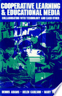 Cooperative learning & educational media : collaborating with technology and each other /