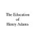 The education of Henry Adams : an autobiography.