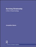 Surviving dictatorship : a work of visual sociology /