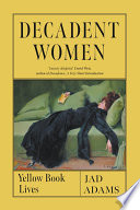 Decadent women : Yellow Book lives /
