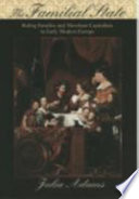 The familial state : ruling families and merchant capitalism in early modern Europe /