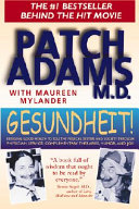 Gesundheit! : bringing good health to you, the medical system, and society through physician service, complementary therapies, humor, and joy /