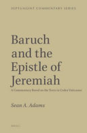 Baruch and the Epistle of Jeremiah : a commentary based on the texts in Codex Vaticanus /