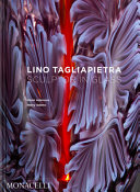 Lino Tagliapietra : sculptor in glass.