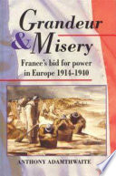 Grandeur and misery : France's bid for power in Europe, 1914-1940 /