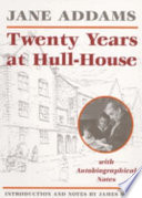 Twenty years at Hull-House with autobiographical notes /