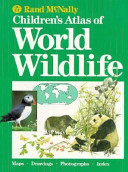 Rand McNally children's atlas of world wildlife /