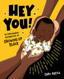 Hey you!  : an empowering celebration of growing up Black /