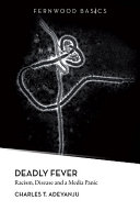 Deadly fever : racism, disease and a media panic /