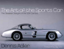 The art of the sports car : the greatest designs of the 20th century /