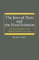 The Jews of Paris and the final solution : communal response and internal conflicts, 1940-1944 /