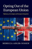 Opting out of the European union : diplomacy, sovereignty and European integration.