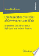 Communication strategies of governments and NGOs : engineering global discourse at high-level international summits /