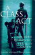 A class act : the myth of Britain's classless society /