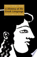 A history of the Greek language : from its origins to the present /