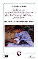 La grossesse et le suivi de l'accouchement chez les Touaregs Kel-Adagh (Kidal, Mali) /