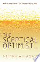 The sceptical optimist : why technology isn't the answer to everything  /
