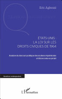 États-Unis : la loi sur les droits civiques de 1964 : analyse du discours politique des soutiens républicains et démocrates au projet /