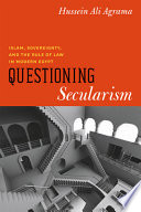 Questioning secularism : Islam, sovereignty, and the rule of law in modern Egypt /