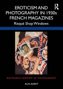 Eroticism and photography in 1930s French magazines : risqué shop windows /