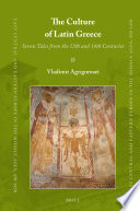 The culture of Latin Greece : seven tales from the 13th and 14th centuries /