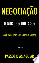 Negocia�c�ao : O Guia dos Iniciados /