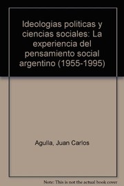 Ideologías políticas y ciencias sociales : la experiencia del pensamiento social argentino (1955-1995) /