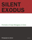 Silent exodus : portraits of Iraqi refugees in exile /