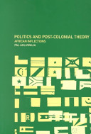 Politics and post-colonial theory : African inflections /