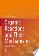 Organic reactions and their mechanisms /
