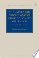 The nature and enforcement of choice of court agreements : a comparative study /