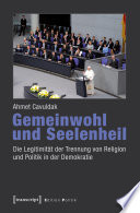 Gemeinwohl und Seelenheil: Die Legitimität der Trennung von Religion und Politik in der Demokratie