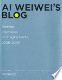 Ai Weiwei's blog : writings, interviews, and digital rants, 2006-2009 /