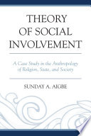 Theory of social involvement : a case study in the anthropology of religion, state, and society /