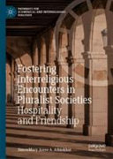 Fostering interreligious encounters in pluralist societies : hospitality and friendship /