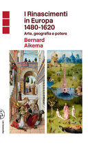 I Rinascimenti in Europa, 1480-1620 : arte, geografia e potere /