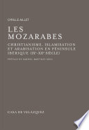 Les mozarabes : christianisme et arabisation en al-Andalus (IXe - XIIe siècle) /