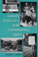 Family fantasies and community space /
