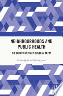 Neighbourhoods and Public Health The Impact of Place in Urban Areas.