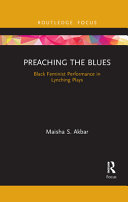 Preaching the blues : black feminist performance in lynching plays /