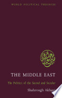 The Middle East : the politics of the sacred and secular /