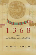 1368 : China and the making of the modern world /