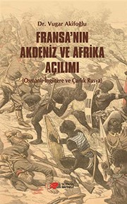 Fransaʼnın Akdeniz ve Afrika açılımı : (Osmanlı - İngiltere ve Çarlık Rusya) /