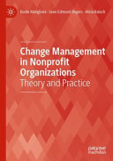 Change management in nonprofit organizations : theory and practice /