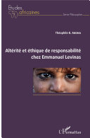 Altérité et éthique de responsabilité chez Emmanuel Levinas /