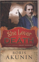 She lover of death : the further adventures of Erast Fandorin /