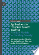 Agribusiness for economic growth in Africa : practical models for tackling poverty /