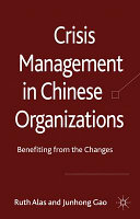 Crisis management in Chinese organizations : benefiting from the changes /