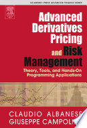 Advanced derivatives pricing and risk management : theory, tools and hands-on programming application /