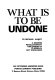 What is to be undone : a modern revolutionary discussion of classical left ideologies /